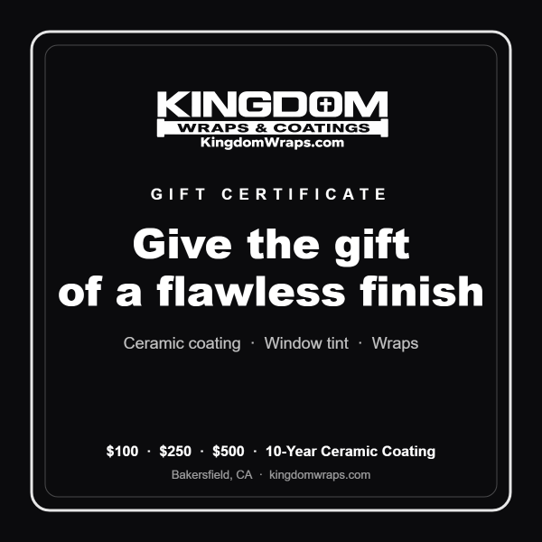 Kingdom Wraps & Coatings gift certificate for ceramic coating, window tint and wraps in Bakersfield